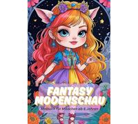 Fantasy Modenschau. Malbuch für Mädchen ab 6 Jahren - 84 zauberhafte Damen der Magie und märchenhafte Kleider - 169 Seiten mit leeren Rückseiten - ... Ausmalbuch voller Feen, Prinzessinnen & Elfen