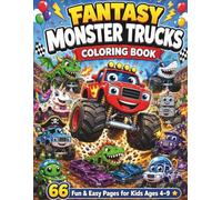 Fantasy Monster Trucks Coloring Book for Kids Ages 4-9: 66 Fun & Easy Fantasy Monster Truck Coloring Pages Featuring Dragons, Dinosaurs, Robots, Sharks, Unicorns, Pirates, Aliens & Space Adventures