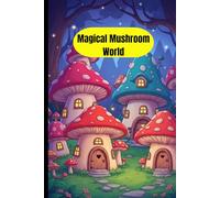 Fantasy Mushroom Village Coloring Book for Kids and Adults: Cute Magical Mushroom Houses, Cozy Forest Scenes and Whimsical Fantasy Village to Relax and Enjoy Coloring