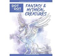Fantasy & Mythical Creatures - Dot to Dot Puzzle (Extreme Dot Puzzles with over 15000 dots) by Modern Puzzles Press: Extreme Dot to Dot Books for ... and color (Modern Puzzles Dot to Dot Books)