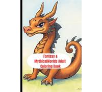 Fantasy & Mythical Worlds Adult Coloring Book: Dragons, Fairies, Enchanted Castles & Magical Creatures for Stress Relief and Relaxation