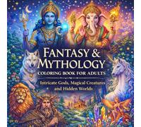 Fantasy & Mythology Coloring Book for Adults: Discover Powerful Gods and Magical Worlds