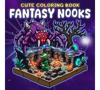 Fantasy Nooks Coloring Book: Magical Mini Worlds Coloring Pages Featuring Tiny Scenes, Fairytales Creatures and Hidden Places for Adults to Relax and Unwind