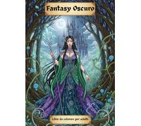 Fantasy Oscuro: Libro da colorare fantasy per adulti antistress con maghe, elfi, draghi e regni magici