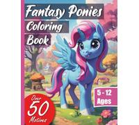 Fantasy Ponies XXL Coloring Book with 50 Designs: Discover the magical world of fantasy ponies: A coloring book for all horse fans