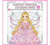Fantasy Princess Coloring Book: 34 Magical Princesses with Elegant Dresses & Crowns for Relaxation coloring