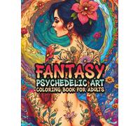 FANTASY PSYCHEDELIC ART COLORING BOOK FOR ADULTS: Beautiful Tattooed Women for Relaxation and Stress Relief