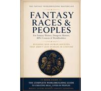 Fantasy Races & Peoples: Building Non-Human Societies That Aren't Just Humans in Costume (The Fantasy Worldbuilding Masterclass)
