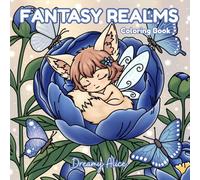 Fantasy Realms : An Adult Coloring Book with Cute Chibi Characters, Enchanted Fairies, Mermaids, and Magical Fantasy Adventures