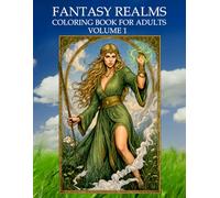 Fantasy Realms Coloring Book For Adults: Volume 1