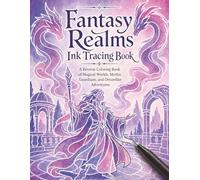 Fantasy Realms Ink Tracing Book: A Reverse Coloring Book of Magical Worlds, Mythic Guardians, and Dreamlike Adventures