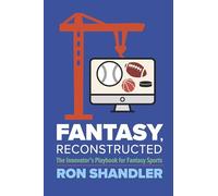 Fantasy, Reconstructed: The Innovator’s Playbook for Fantasy Sports: The Innovator’s Playbook for Fantasy Sports