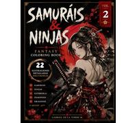Fantasy Samurai Coloring Book • Volumen. 2: 22 Detailed Japanese Fantasy Coloring Pages (Fantasy Samurai & Demon Girls Coloring Book)