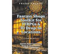 Fantasy Shops Toolkit for TTRPGs & 30 Drop-In Locations: Quickly Build Captivating, Drop-in Locations for TTRPG Campaigns (The Chronicles of Teliboria)