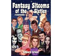 Fantasy Sitcoms of the 1960s: A Compendium