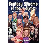 Fantasy Sitcoms of the 1960s: A Compendium