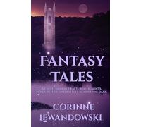 Fantasy Tales: A collection of fractured figments, nosey deities, and battles against the dark