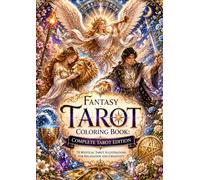 Fantasy Tarot Coloring Book: Complete Tarot Edition: 78 Mystical Tarot Illustrations for Relaxation and Creativity (Tarot Coloring Collection)