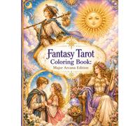 Fantasy Tarot Coloring Book for Adults: 22 Beautiful Major Arcana Tarot Illustrations Inspired by Magic, Celestial Dreams, and Fantasy Worlds (Tarot Coloring Collection)