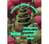 Fantasy Topiary Garden: 2026 Intricate Calendar-Coloring Book