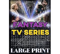 Fantasy TV Series Word Search (Large Print): 100 puzzles set in magical U.S. worlds - 2,000 hidden words • answers included (U.S. TV Series Word Search Collection)