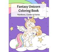 Fantasy Unicorn Coloring Book: Cute Magical Unicorns with Rainbows, Castles & Fairies, Easy Bold Coloring Pages for Relaxation, Girls Ages 6-14