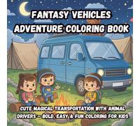 Fantasy Vehicles Adventure Coloring Book: Cute Magical Transportation with Animal Drivers - Bold, Easy & Fun Coloring for Kids