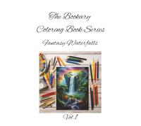 Fantasy Waterfalls Vol 1: Let your colors flow-where waterfalls meet wonder. A Magical Nature Coloring Book for All Ages (The Bookary Coloring Book Series:)