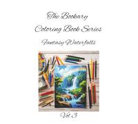 Fantasy Waterfalls Vol 3: Whimsical Waterfalls and Magical Nature Scenes to Color (The Bookary Coloring Book Series:)