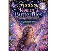 Fantasy Women & Butterflies Coloring Book for Adults 40+ Magical Butterfly Fairy Coloring Pages for Relaxation & Creativity