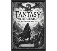 Fantasy Word Search Adventures: 90 Epic Fantasy Puzzles of Magic, Heroes, Dragons & Legendary Treasures