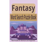 Fantasy Word Search Puzzle Book: Fantasy Word Search Puzzle Book for Adults: 6x9 Inch | Magical & Enchanting Word Puzzles Featuring Dragons, Castles, Wizards, Fairies, and Mythical Adventures