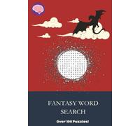 Fantasy Word Search: Puzzle Book for All Ages, Over 100 Searches with Unique Fantasy Inspired Words and Phrases, Easy to Read, Fun for Relaxation Time