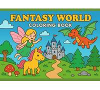 Fantasy world Coloring Book: 45 increadible coloring images from, witches, fairies, dragons, unicorns and much more