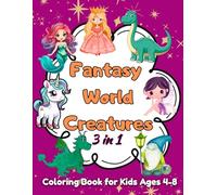 Fantasy World Creatures 3 in 1 : Coloring Book for Kids Ages 4-8 with Dragons, Unicorns, Gnomes, Dinosaurs, Princesses, Fairies and Mermaids: A ... for Boys and Girls | Imagination & Creativity