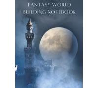 Fantasy Worldbuilding Notebook: A Writer's Fantasy Journal