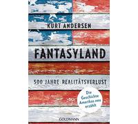 Fantasyland: 500 Jahre Realitätsverlust - Die Geschichte Amerikas neu erzählt
