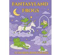 Fantasyland Frogs Coloring Book: For Kids Ages 4-10