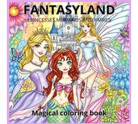 FANTASYLAND: Magical coloring book featuring princesses, mermaids, fairies, and their pets, for children and adults.