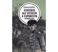 Fanteria all'attacco a Caporetto. Ottobre 1917 (Confine orientale)