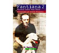 Fantiana 2: Escritos sobre John Fante seleccionados por Eduardo Margaretto (El Doctor Sax - Beat & Books)