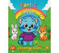 FantiC AND FRIENDS: Join funny racoon FantiC and his adorable forest friends on a delightful coloring adventure! (FantiC's Cozy Adventures)