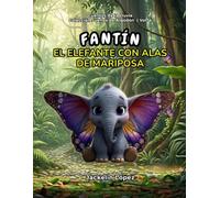 Fantín: El elefante con alas de mariposa (Cuentos de la Lluvia: Sueños de Algodón)