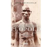Fantoma regelui Leopold. Lacomie, teroare si eroism in Congo - Adam Hochschild, Corint Istorie, Editie in limba romana