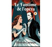 Fantôme de l'opéra, Le (French Edition)