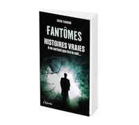 Fantômes, histoires vraies: A ne surtout pas lire le soir