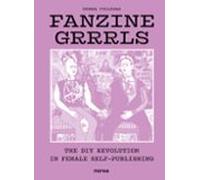 Fanzine Grrrls. The Diy Revolution In Female Self-publishing
