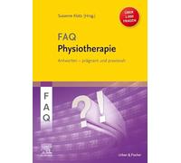 FAQ Physiotherapie: Über 1000 Fragen und Antworten prägnant und praxisnah für eine erfolgreiche, evidenzbasierte physiotherapeutische Diagnostik und Therapie