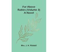 Far above rubies (Volume 3); A novel