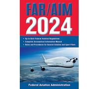 FAR/AIM 2024: Up-to-Date Federal Aviation Regulations / Aeronautical Information Manual